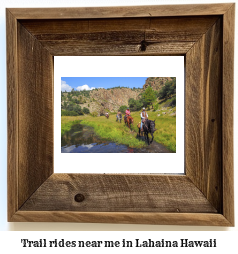 trail rides near me in Lahaina, Hawaii